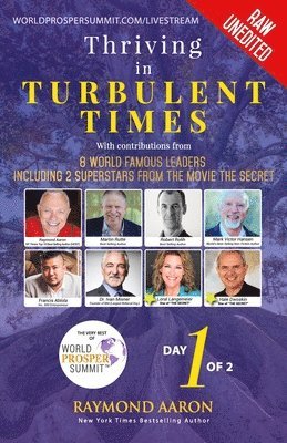 Thriving In Turbulent Times - Day 1 of 2: With Contributions From 8 World Famous Leaders including 2 Superstars from the Movie 'The Secret' 1