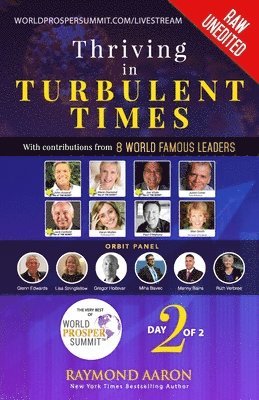 Thriving in Turbulent Times - Day 2 of 2: With Contributions From 8 WORLD FAMOUS LEADERS 1