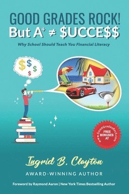 bokomslag Good Grades Rock!! But A+ $ucce$$: Why School Should Teach You Financial Literacy