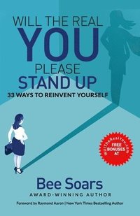bokomslag Will the Real You Please Stand Up: 33 Ways to Reinvent Yourself
