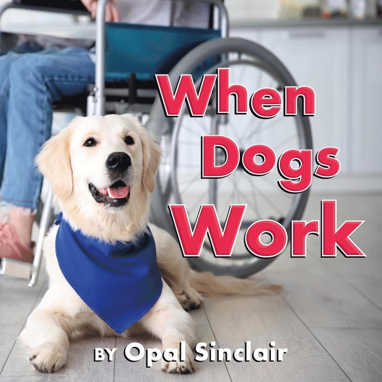 Opal Sinclair - When Dogs Work, Inbunden