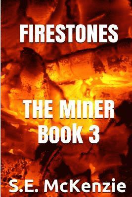 Firestones: The Miner Book 3 1