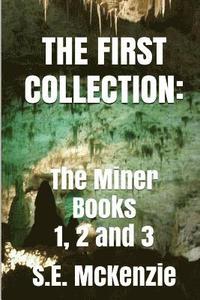 bokomslag The First Collection: The Miner Books 1, 2 and 3