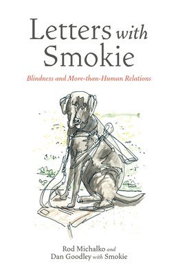 Rod Michalko, Dan Goodley - Letters with Smokie: Blindness and More-Than-Human Relations, Inbunden