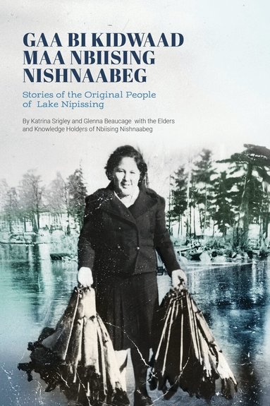 Glenna Beaucage, Katrina Srigley - Gaa Bi Kidwaad Maa Nbiising Nishnaabeg, Häftad