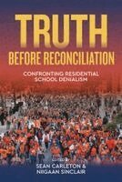 Truth Before Reconciliation: Confronting Residential School Denialism
