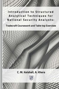 bokomslag Introduction to Structured Analytical Techniques for National Security Analysts: Tradecraft Coursework and Table top Exercises