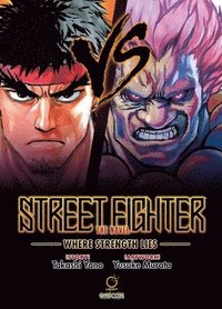 bokomslag Street Fighter The Novel: Where Strength Lies (Hardcover)