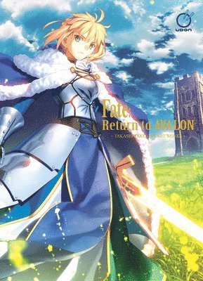 Type-Moon - Fate Return to Avalon: Takashi Takeuchi Art Works, Inbunden