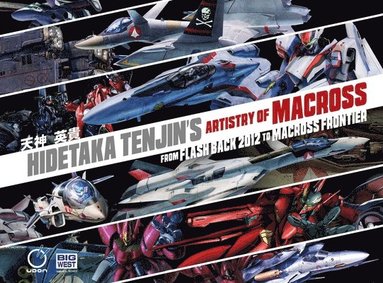bokomslag Hidetaka Tenjin's Artistry of Macross: From Flash Back 2012 to Macross Frontier