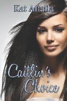 Kat Attalla - Caitlin's Choice, Häftad