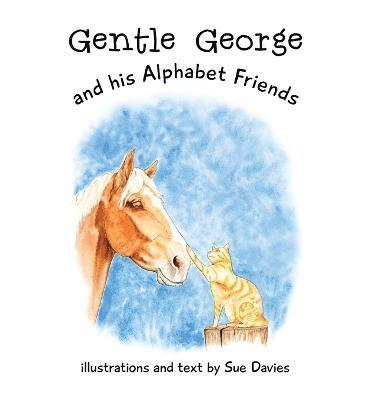 Sue Davies - Gentle George and his Alphabet Friends, Inbunden