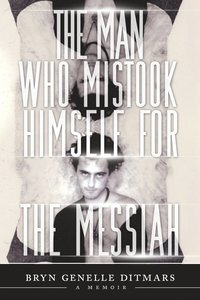 bokomslag The Man Who Mistook Himself For The Messiah