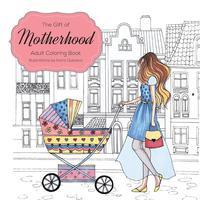 bokomslag The Gift of Motherhood: Adult Coloring book for new moms & expecting mothers ... Helps with stress relief & relaxation through art therapy ...