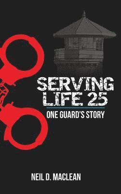 bokomslag Serving Life 25-One Guard's Story