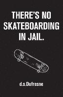 bokomslag There's No Skateboarding In Jail