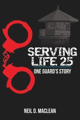 bokomslag Serving Life 25-One Guard's Story