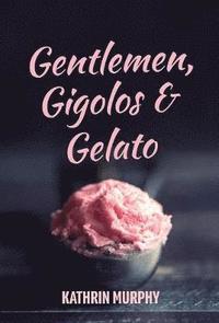 bokomslag Gentlemen, Gigolos & Gelato