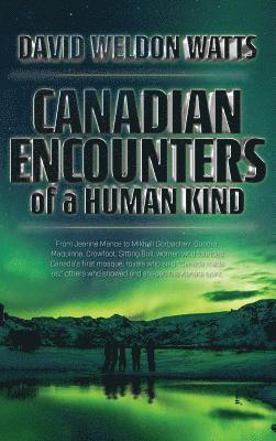 bokomslag Canadian Encounters of a Human Kind