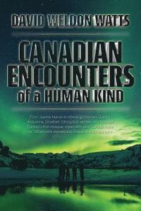 bokomslag Canadian Encounters of a Human Kind