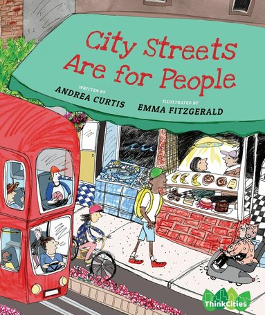 Andrea Curtis - City Streets Are for People, Inbunden