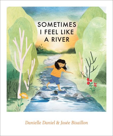 Danielle Daniel - Sometimes I Feel Like a River, Inbunden