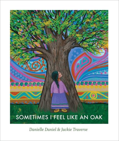 Danielle Daniel - Sometimes I Feel Like an Oak, Inbunden