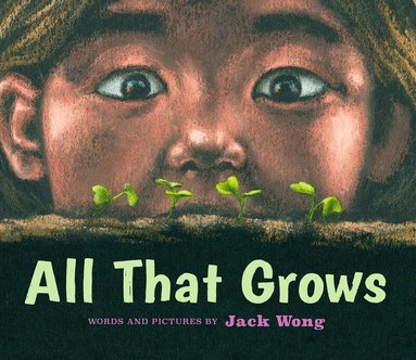 Jack Wong - All That Grows, Inbunden