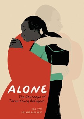 Alone: The Journeys of Three Young Refugees 1