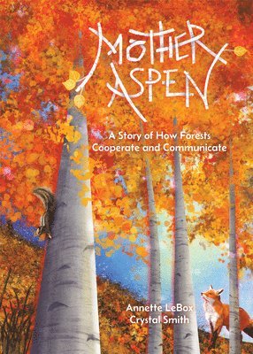 bokomslag Mother Aspen: A Story of How Forests Cooperate and Communicate