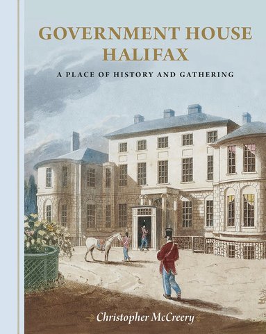 Christopher McCreery - Government House Halifax, Inbunden