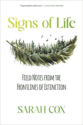 bokomslag Signs of Life: Field Notes from the Frontlines of Extinction