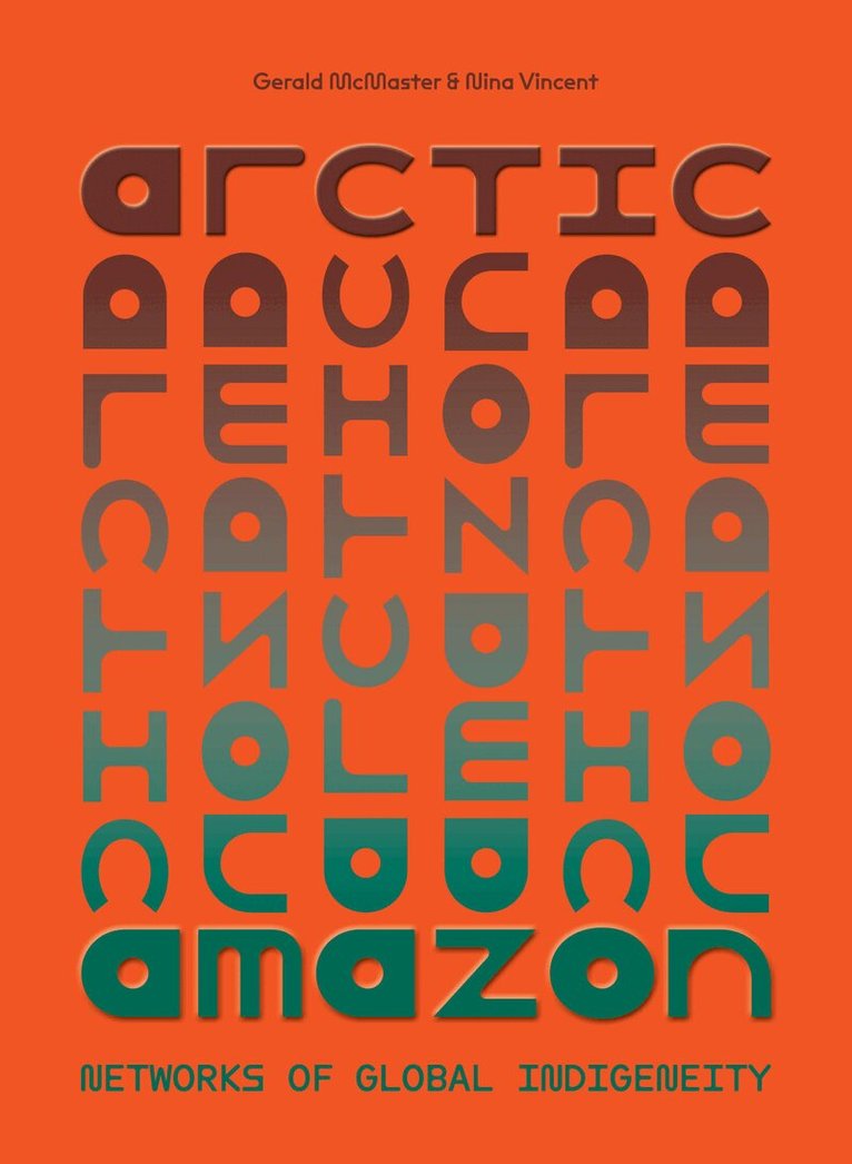 Gerald McMaster, Nina Vincent - Arctic/Amazon, Inbunden