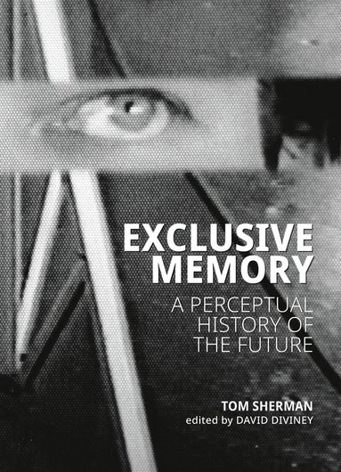 Tom Sherman, David Diviney - Exclusive Memory, Häftad