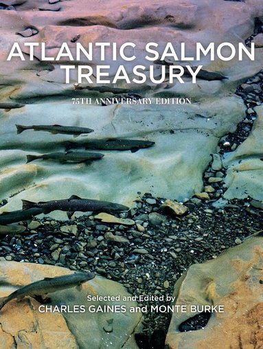 Charles Gaines, Monte Burke - Atlantic Salmon Treasury, 75th Anniversary Edition, Inbunden