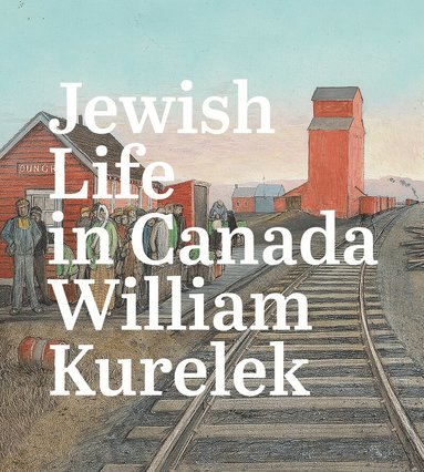 Sarah Milroy - Jewish Life in Canada, Inbunden