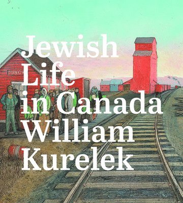 Sarah Milroy - Jewish Life in Canada, Inbunden
