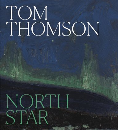 Sarah Milroy, Ian A.C. Dejardin - Tom Thomson, Inbunden