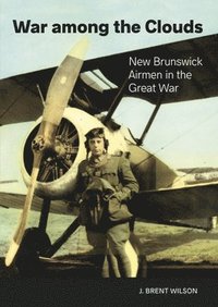 bokomslag War Among the Clouds: New Brunswick Airmen in the Great War