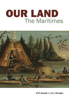 G.P. Gould, A.J. Semple, G. P. Gould, A. J. Semple, G P Gould, A J Semple - Our Land, Häftad