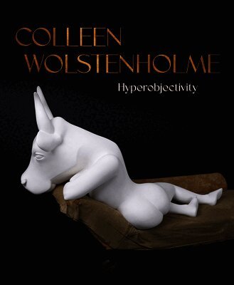 Colleen Wolstenholme: Hyperobjectivity