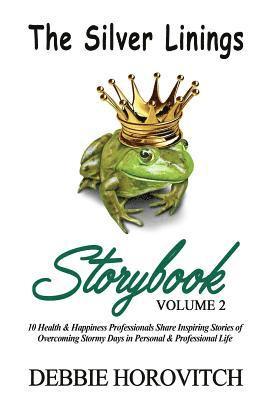 bokomslag The Silver Linings Storybook: Volume 2: 10 Health & Happiness Professionals Share Inspiring Stories of Overcoming Stormy Days in Personal and Profes