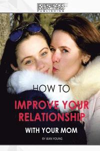 bokomslag How to improve your relationship with your mom