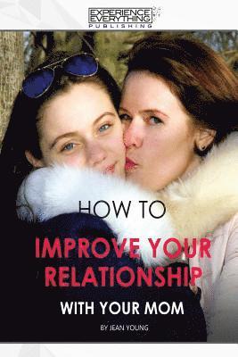 bokomslag How to improve your relationship with your mom