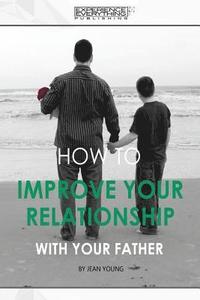 bokomslag How to improve your relationship with your father