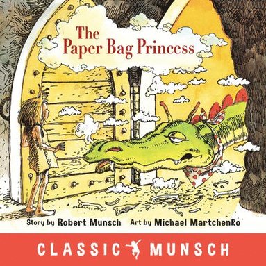 Robert Munsch - Paper Bag Princess (Classic Munsch), Häftad