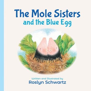 bokomslag The Mole Sisters and the Blue Egg