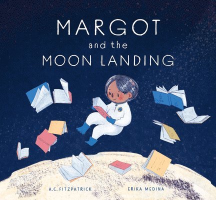 A. C. Fitzpatrick, A.C. Fitzpatrick, A C Fitzpatrick - Margot and the Moon Landing, Häftad