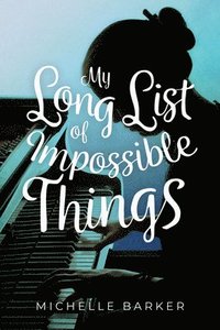 bokomslag My Long List of Impossible Things