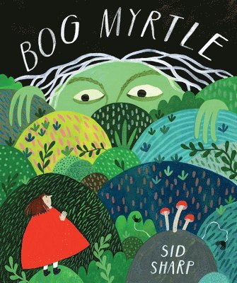 Sid Sharp - Bog Myrtle, Inbunden
